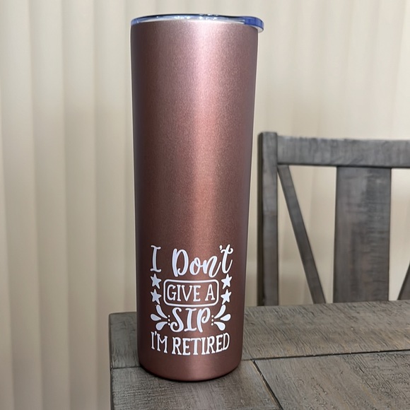 I don’t give a sip, I’m retired. Stainless Steel Rose Gold Tumbler - Picture 2 of 10